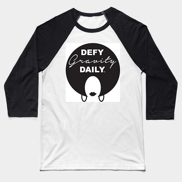 Defy Gravity Daily Baseball T-Shirt by Journeyintl1